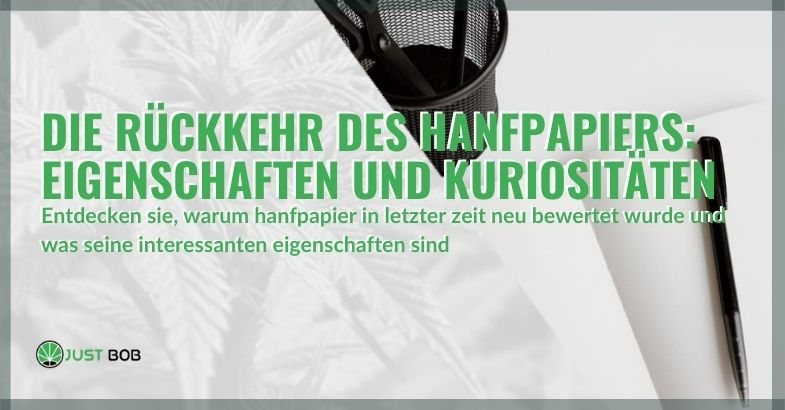 Die Rückkehr des Hanfpapiers: Eigenschaften und Kuriositäten