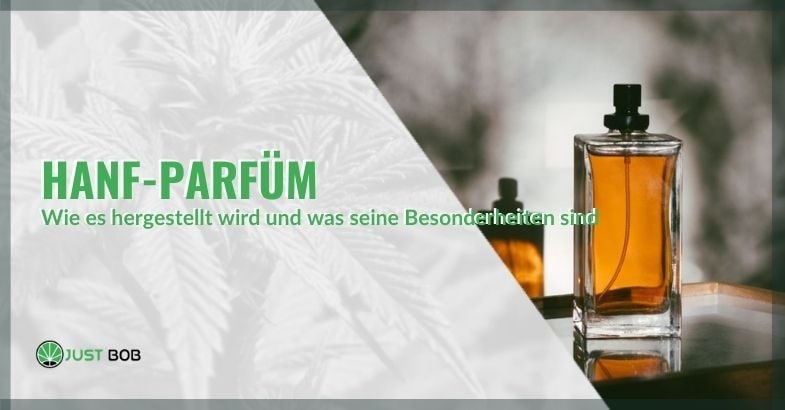 Hanf-Parfüm: Wie es hergestellt wird und was seine Besonderheiten sind