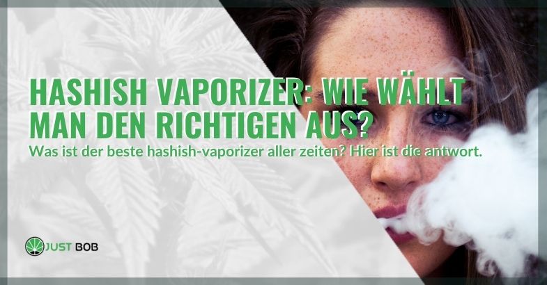 Hashish Vaporizer: Wie wählt man den richtigen aus?