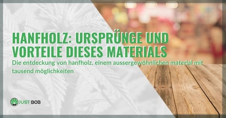 Hanfholz: Ursprünge und Vorteile dieses Materials